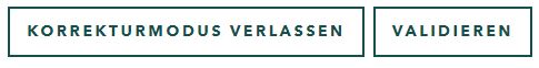 Screenshot der nebeneinander liegenden Buttons Korrekturmodus verlassen und Validieren
