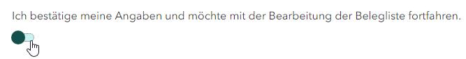 Screenshot des Schiebereglers mit dem Hinweis: Ich bestätige meine Angaben und möchte mit der Bearbeitung der Belegliste fortfahren.